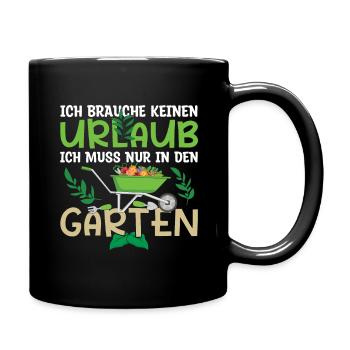 Ich Brauche Keinen Urlaub Ich Muss Nur In Den - Tasse einfarbig - Schwarz - Rechts