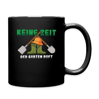 Keine Zeit Der Garten Ruft Gärtner - Tasse einfarbig - Schwarz - Rechts