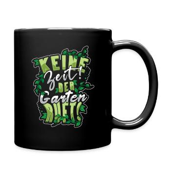 Keine Zeit Der Garten Ruft Gärtner Hobbygärtner - Tasse einfarbig - Schwarz - Rechts