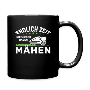 Endlich Zeit Nie Wieder Rasen Mähen Lustiges - Tasse einfarbig - Schwarz - Rechts
