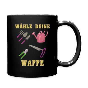 Wähle Deine Waffe Gartenwerkzeug Lustiges Gärtner - Tasse einfarbig - Schwarz - Rechts