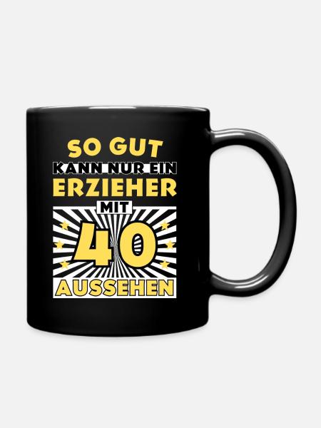 So gut kann nur ein Erzieher mit 40 aussehen - Tasse einfarbig - Schwarz