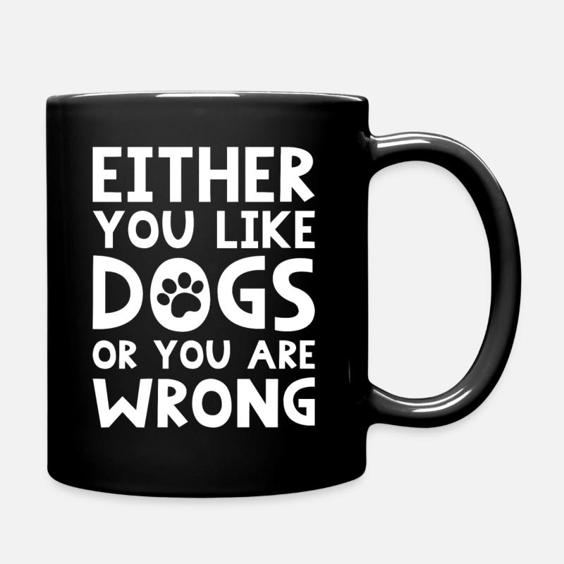 Entweder du magst Hunde oder du liegst falsch - Tasse einfarbig - Schwarz