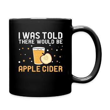 I Was Told There Would Be Apple Cider Apple - Full Colour Mug - black - Right