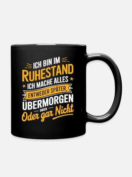 Ruhestand: Ich Bin Im Ruhestand Entweder Später - Tasse einfarbig - Schwarz