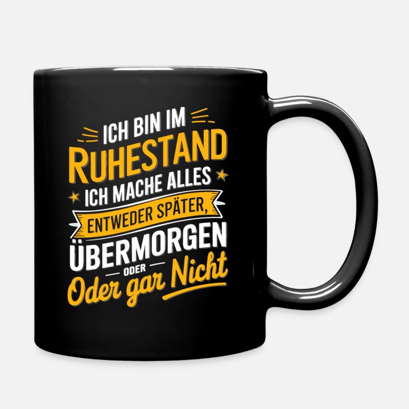 Ruhestand: Ich Bin Im Ruhestand Entweder Später - Tasse einfarbig - Schwarz