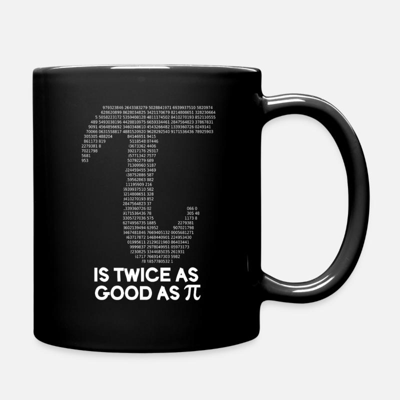 Pi Day Ist Zweimal So Gut Wie Pi Zahlen - Tasse einfarbig - Schwarz
