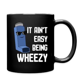Asthma Bewusstsein: It Ain't Easy Being Wheezy - Tasse einfarbig - Schwarz - Rechts