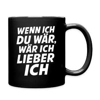 Wenn ich du wär, wär ich lieber ich - Tasse einfarbig - Schwarz - Rechts