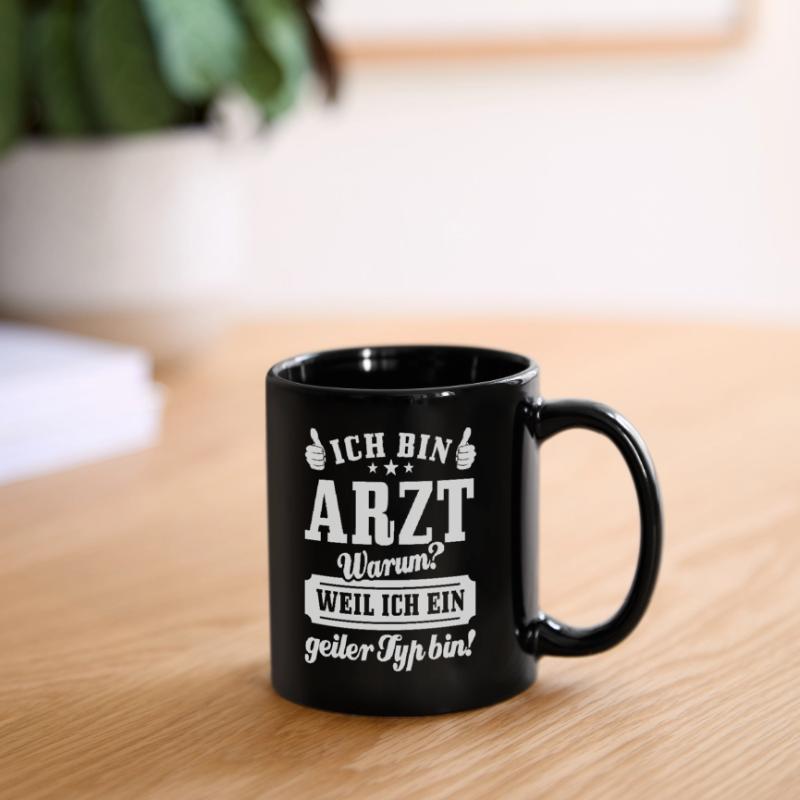 Ich bin Arzt weil ich ein geiler Typ bin - Spruch Tasse einfarbig
