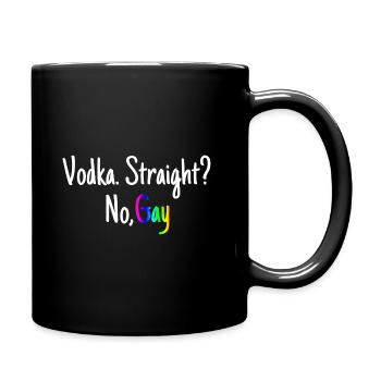 Vodka. Straight? No, Gay. - Tasse einfarbig - Schwarz - Rechts