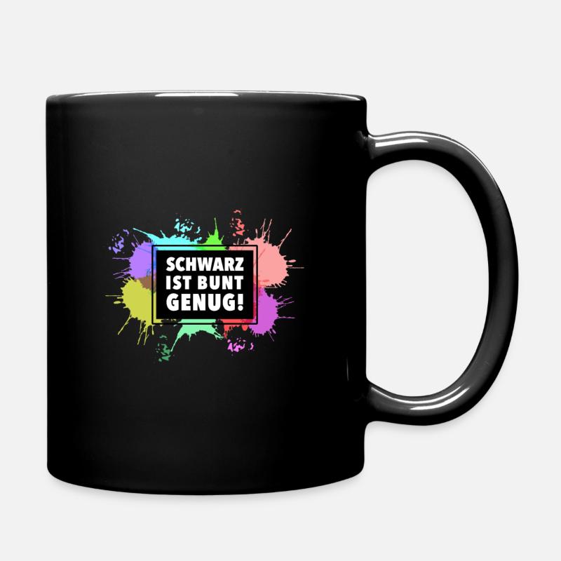 Schwarz ist bunt genug - Tasse einfarbig - Schwarz