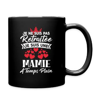 Mamie à plein temps - Cadeau Grand Mère Retraite - Mug uni - noir - Droite
