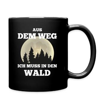 Aus dem Weg ich muss in den Wald Waldmensch Spruch - Tasse einfarbig - Schwarz - Rechts