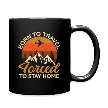 Born to Travel Forced to Stay Home Urlaub Reisen - Tasse einfarbig - Schwarz - Rechts