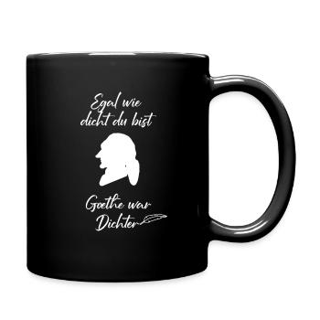 Goethe war Dichter, Egal wie dicht du bist - Tasse einfarbig - Schwarz - Rechts