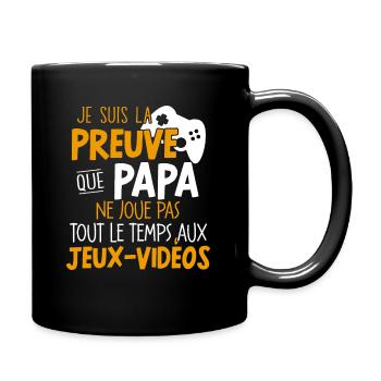 La Preuve Que Papa Ne Joue Pas Aux Jeux Vidéos - Mug uni - noir - Droite