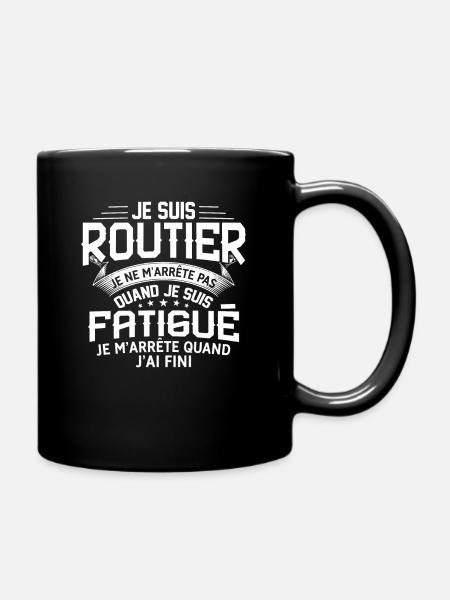 Routier Je Ne M'arrête Pas Quand Je Suis Fatigué - Mug uni - noir