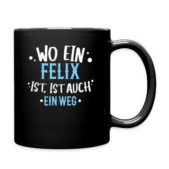 Wo ein Felix ist, ist ein Weg / Name, Geburtstag - Tasse einfarbig - Schwarz - Rechts