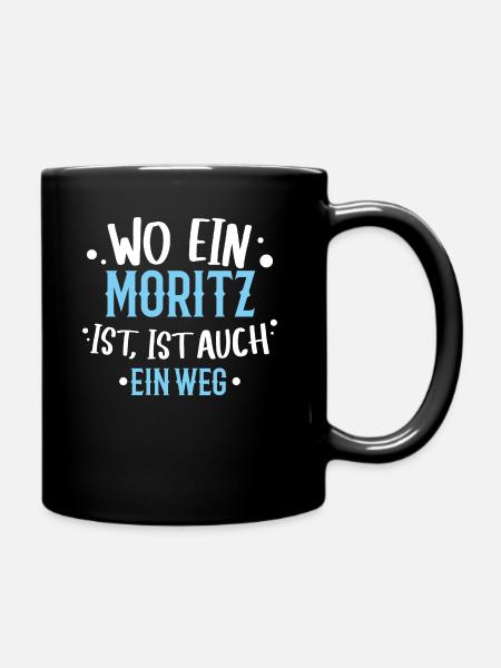 Wo ein Moritz ist, ist ein Weg / Geburtstag, Name - Tasse einfarbig - Schwarz
