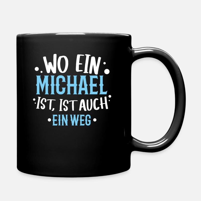 Wo ein Michael ist, ist ein Weg / Geburtstag Name - Tasse einfarbig - Schwarz