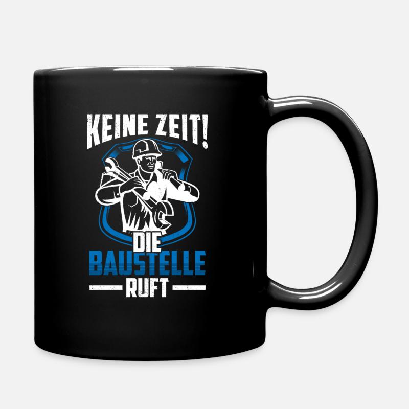 Keine Zeit die Baustelle ruft Bauarbeiter Bauleite - Tasse einfarbig - Schwarz