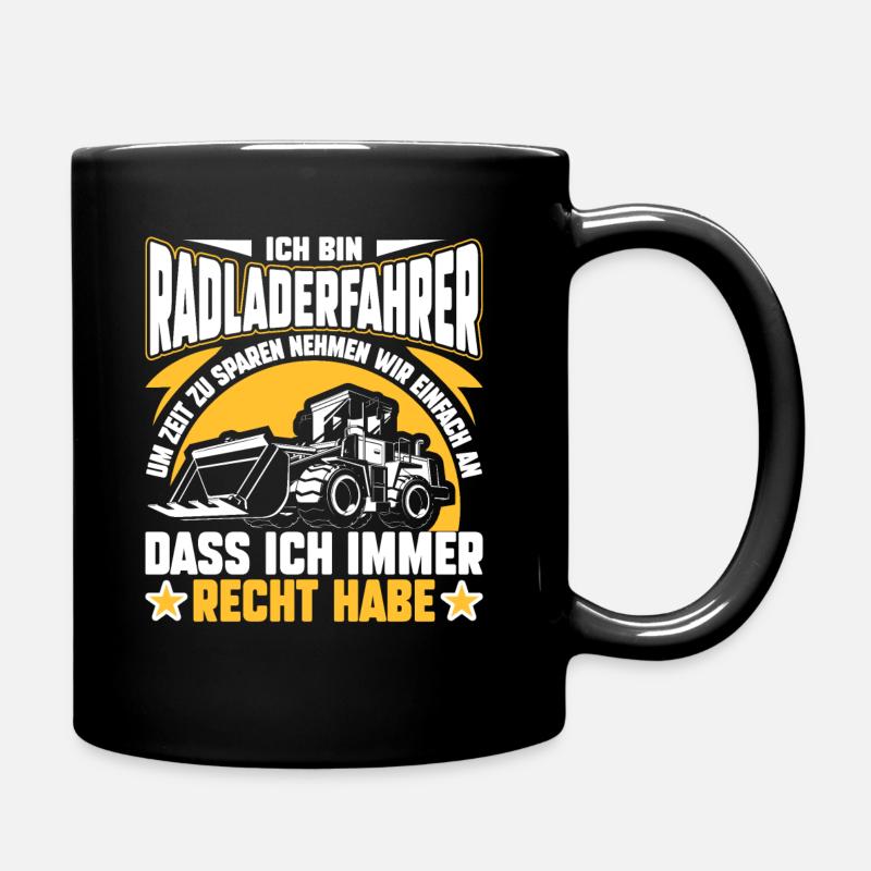 Radladerfahrer hat immer Recht Radlader - Tasse einfarbig - Schwarz