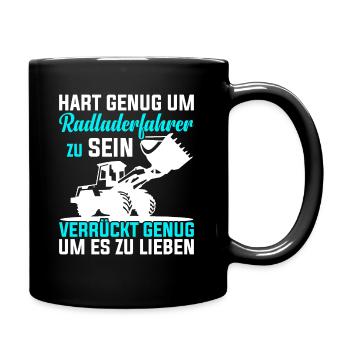 Hart genug Radladerfahrer zu sein Radlader - Tasse einfarbig - Schwarz - Rechts