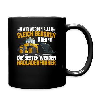 Radlader nur die Besten werden Radladerfahrer - Tasse einfarbig - Schwarz - Rechts