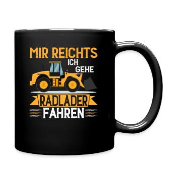 Ich gehe Radlader fahren Radladerfahrer - Tasse einfarbig - Schwarz - Rechts