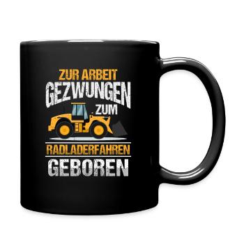 Zum Radlader fahren geboren Radladerfahrer - Tasse einfarbig - Schwarz - Rechts