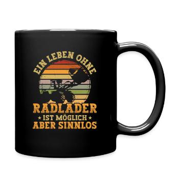 Leben ohne Radlader sinnlos Radladerfahrer - Tasse einfarbig - Schwarz - Rechts