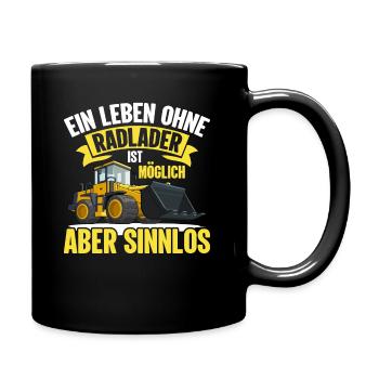Leben ohne Radlader sinnlos Radladerfahrer - Tasse einfarbig - Schwarz - Rechts