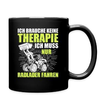 Radlader keine Therapie Radladerfahrer - Tasse einfarbig - Schwarz - Rechts