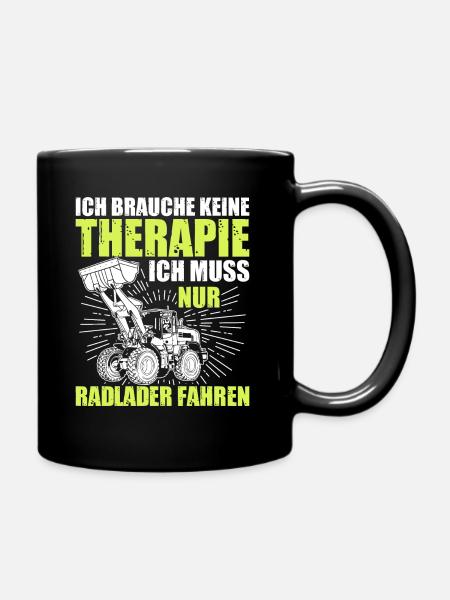 Radlader keine Therapie Radladerfahrer - Tasse einfarbig - Schwarz