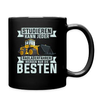 Radlader Radladerfahrer nur die Besten - Tasse einfarbig - Schwarz - Rechts