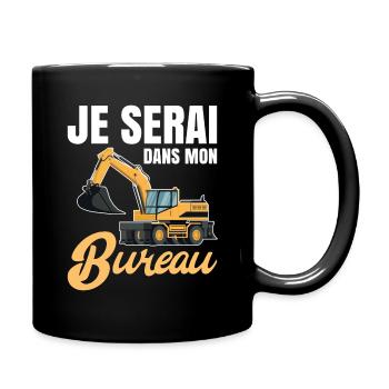 Je serai dans mon bureau tractopelle - Mug uni - noir - Droite