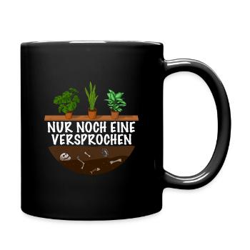 Nur noch eine Versprochen Pflanzen Gärtner - Tasse einfarbig - Schwarz - Rechts