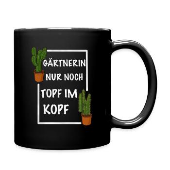Gärtnerin nur noch Topf im Kopf - Tasse einfarbig - Schwarz - Rechts