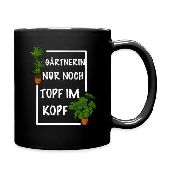 Gärtnerin nur noch Topf im Kopf - Tasse einfarbig - Schwarz - Rechts