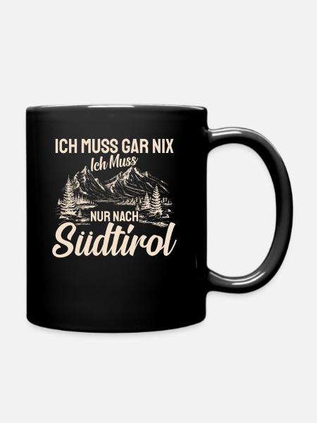 Südtirol ich muss gar nix Südtiroler Italien - Tasse einfarbig - Schwarz