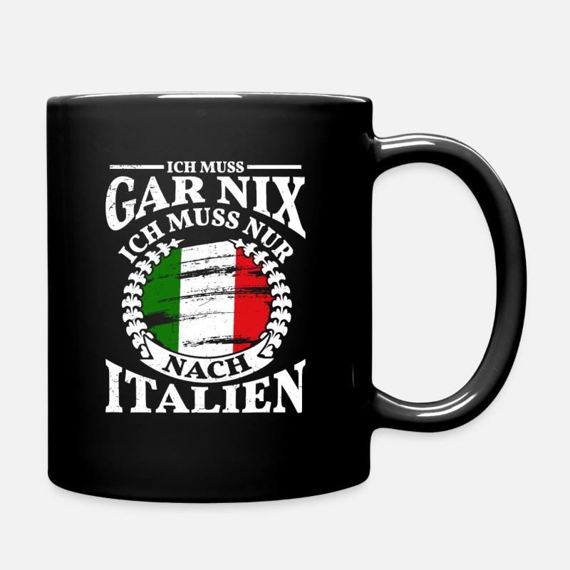 Ich muss gar nix ich muss nur nach Italien - Tasse einfarbig - Schwarz