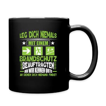 Leg dich niemals an Brandschutzbeauftragter - Tasse einfarbig - Schwarz - Rechts