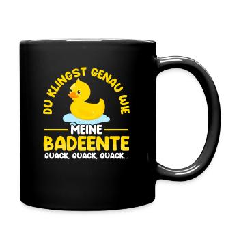 Klingst wie meine Badeente Quack - Tasse einfarbig - Schwarz - Rechts