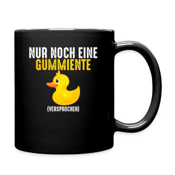 Nur noch eine Gummiente versprochen - Tasse einfarbig - Schwarz - Rechts