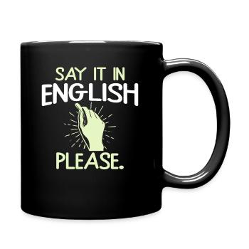 Say it in english please Englisch Lehrer - Tasse einfarbig - Schwarz - Rechts