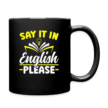 Say it in english please Englisch Lehrer - Tasse einfarbig - Schwarz - Rechts