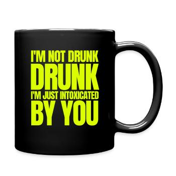 I'm not drunk, I'm just intoxicated by you - Full Colour Mug - black - Right