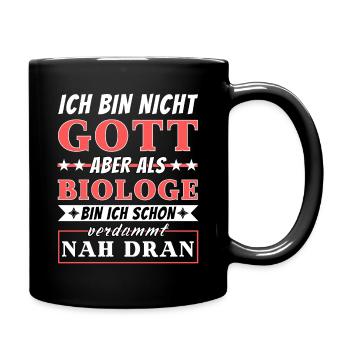 Ich bin nicht Gott aber als Biologe nah dran - Tasse einfarbig - Schwarz - Rechts