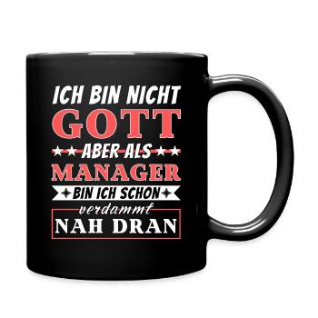 Ich bin nicht Gott aber als Manager nah dran - Tasse einfarbig - Schwarz - Rechts